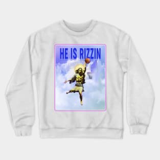 He is Rizzin Crewneck Sweatshirt